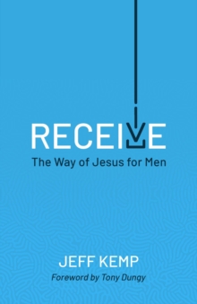 RECEIVE : THE WAY OF JESUS FOR MEN