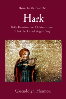 Hark : Daily Devotions for Christmas from  "Hark the Herald Angels Sing"