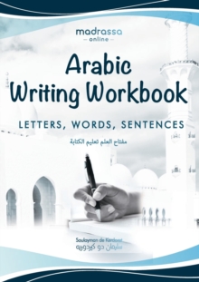 Arabic Writing Workbook : Alphabet, Words, Sentences⎜Learn to write Arabic with this large and colorful handwriting workbook. For adults and kids 6+.