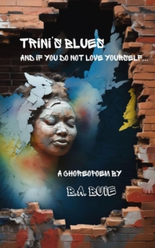 Trini's Blues: : And if you do not love yourself...