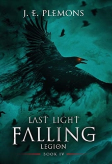 Last Light Falling - Legion, Book IV