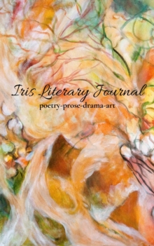 Iris Literary Journal : Volume I, Issue 2 - Summer 2020