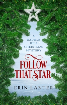 Follow That Star : A Saddle Hill Christmas Mystery