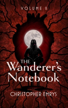 The Wanderer's Notebook Volume II