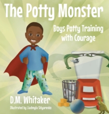 The Potty Monster : Boys Potty Training with Courage