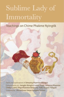 Sublime Lady of Immortality : Teachings on Chime Phakme Nyingtik