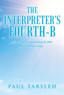 THE INTERPRETER'S FOURTH-B : The best way to understanding the Bible about human creation