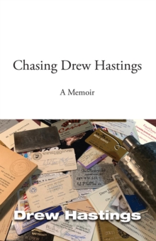 Chasing Drew Hastings : A memoir