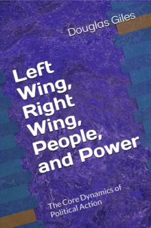 Left Wing, Right Wing, People, and Power: The Core Dynamics of Political Action