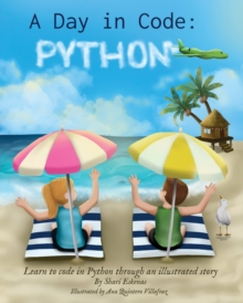 A Day in Code- Python : Learn to Code in Python through an Illustrated Story (for Kids and Beginners)