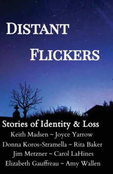 Distant Flickers : Stories of Identity & Loss