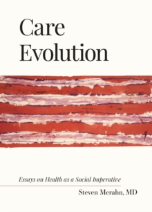 Care Evolution : Essays on Health as a Social Imperative