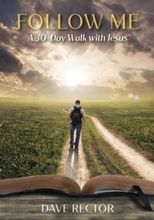 Follow Me: A 30-Day Walk with Jesus