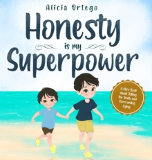 Honesty is my Superpower : A Kid's Book about Telling the Truth and Overcoming Lying