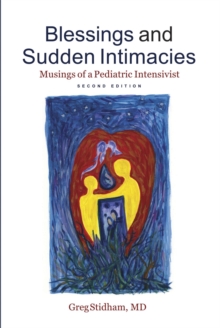 Blessings and Sudden Intimacies : Musings of a Pediatric Intensivist