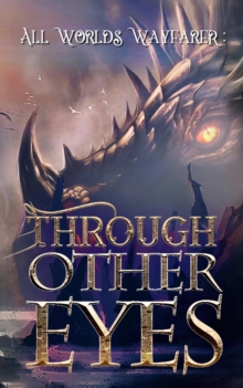 Through Other Eyes : 30 short stories to bring you beyond the realm of human experience