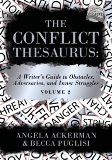 The Conflict Thesaurus : A Writer's Guide to Obstacles, Adversaries, and Inner Struggles (Volume 2)