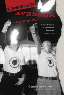 The Lesbian Avenger Handbook : A Handy Guide to Homemade Revolution