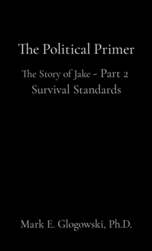 The Political Primer : The Story of Jake - Part 2  Survival Standards