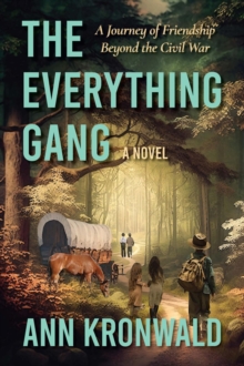 The Everything Gang : A Journey of Friendship Beyond the Civil War