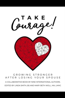 Take Courage! : Growing Stronger After Losing Your Spouse