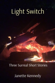 Light Switch : Three Surreal Short Stories