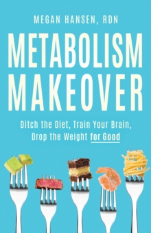 Metabolism Makeover : Learn the Science and Ditch the Diet