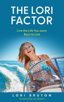 THE LORI FACTOR : Live the Life You were Born to Live