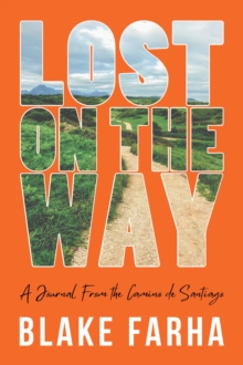 Lost on the Way : A Journal From the Camino de Santiago