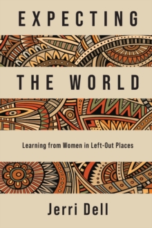 Expecting the World : Learning from Women in Left-Out Places