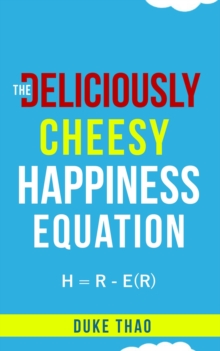 THE DELICIOUSLY CHEESY HAPPINESS EQUATION