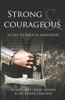 Strong and Courageous : A Call to Biblical Manhood