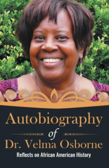 Autobiography of Dr. Velma Osborne : Reflects on African American History