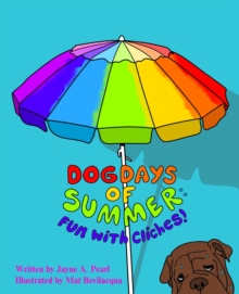 Dog Days of Summer : Fun with Cliches!