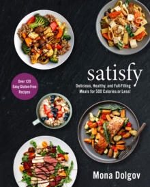 satisfy : Delicious, Healthy, and Full-Filling Meals for 500 Calories or Less!