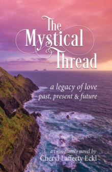 The Mystical Thread : a legacy of love - past, present & future