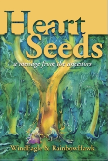 Heart Seeds - a Message from the Ancestors