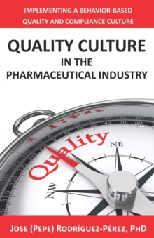 Quality Culture in the Pharmaceutical Industry : Implementing a Behavior-based Quality and Compliance Culture