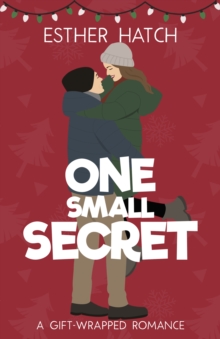 One Small Secret : A Sweet Romantic Comedy