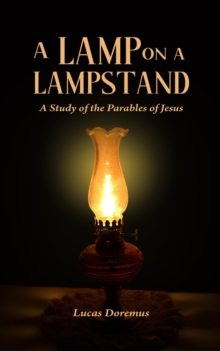 A Lamp on a Lampstand : A Study of the Parables of Jesus