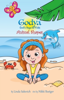 Godya: God's Yoga For Kids - Animal Shapes