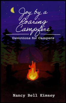 Joy by a Roaring Campfire : Devotions for Campers