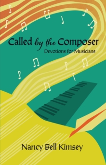 Called by the Composer : Devotions for Musicians