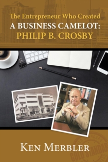 The Entrepreneur Who Created A Business Camelot : Philip B. Crosby