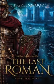 Last Roman : Book One: Exile