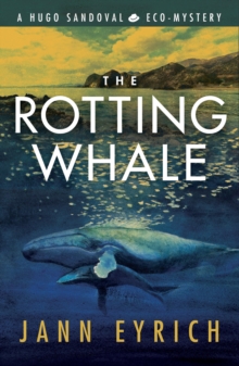 The Rotting Whale : A Hugo Sandoval Eco-Mystery