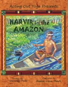 Acting Out Yoga Presents : Harvir in the Amazon