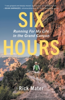 Six Hours : Running For My Life in the Grand Canyon