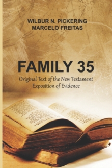 Family 35 : Original Text of the New Testament Exposition of Evidence