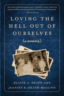 Loving the Hell Out of Ourselves (a memoir)